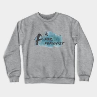 F for Feminist Crewneck Sweatshirt